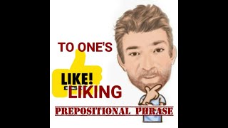 To Ones Liking  Prepositional Phrase 180 English Tutor Nick P [upl. by Pollard]