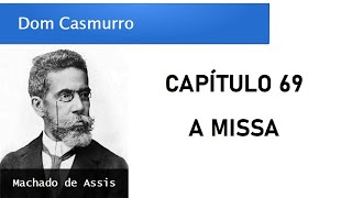 Dom Casmurro  Capítulo 69 A Missa [upl. by Nims]