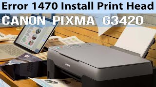 How to Fix Install Print Head Correctly Message in Canon Pixma G3420 Printer  Error 1470 [upl. by Kevin]