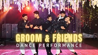 Groom and Friends  Best Sangeet Dance Performance  Indian Wedding Dance  Bollywood Choreography [upl. by Barnet597]