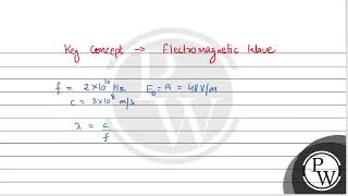 In a plane electromagnetic wave the electric field oscillates sinusoidally at a frequency of 2 [upl. by Nnylatsirk]