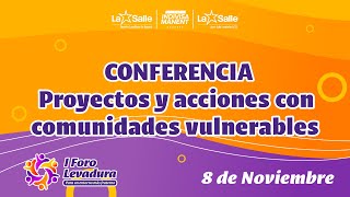 Conferencia proyectos y acciones con comunidades vulnerables  I FORO LEVADURA [upl. by Vona215]