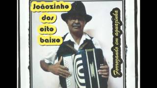 Joãozinho dos oito baixo  Forrozando em Aguazinha volume 1  CD completo [upl. by Eatnom]