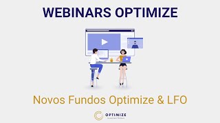 Webinar Novos Fundos Optimize amp LFO [upl. by Colan]