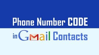 Select Country for phone code in Gmail Contacts [upl. by Eglanteen]