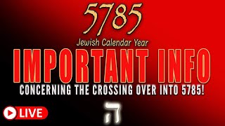 5785 Jewish Calendar  IMPORTANT INFO Concerning the Crossing Over into 5785 [upl. by Hutchison141]