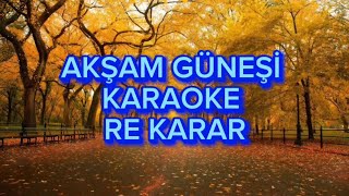 Akşam Güneşi  Karaoke Re Karar [upl. by Nappy615]