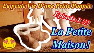 ★ la petite vie dune petite poupée épisode 1 la petite maison ★ [upl. by Dotson]