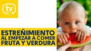 ¿Estreñimiento en los bebés cuando empiezan a comer frutas y verduras ¿Por qué [upl. by Zorana]