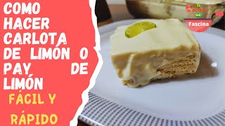 COMO HACER CARLOTA DE LIMON  Fácil y Rápida  POSTRE SIN HORNO [upl. by Nodnarg]