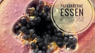 PAPAYAKERNE ESSEN  KIKIIROSE [upl. by Denn848]