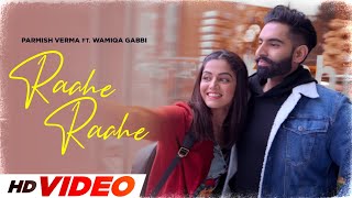 Raahe Raahe HD Video  Wamiqa  Parmish Verma  New Punjabi Songs 2024  Latest Punjabi Songs 2024 [upl. by Llebasi492]