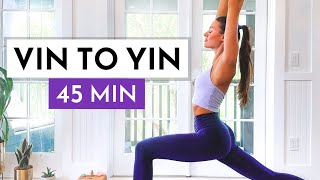 45 Min Vin to Yin Yoga  Full Body Yoga Flow [upl. by Nnylyar]