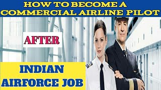 HOW TO BECOME A COMMERCIAL PILOT AFTER INDIAN AIRFORCE JOB [upl. by Nedra296]