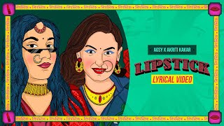 Agsy X Akriti Kakar  Lipstick  Official Lyrical Video [upl. by Locke]