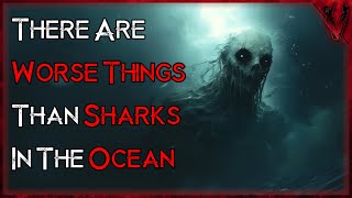 There Are Worse Things Than Sharks In The Ocean [upl. by Strage]