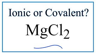 Is MgCl2 Magnesium chloride Ionic or Covalent [upl. by Alek]