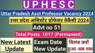 UPHESC Asst Professor VacancyAdvt no 51 Exam Date Update [upl. by Annaid341]