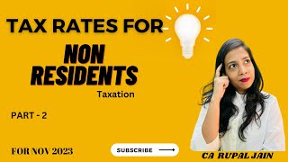 Tax Rates For Non residents  International taxation  CA Rupal Jain  CA FINAL  PART 2 [upl. by Showker]