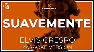 Suavemente  Elvis Crespo LETRA INSTRUMENTAL KARAOKE [upl. by Htezzil]