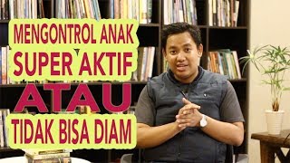 Cara Mengatasi Anak Aktif dan Tidak Bisa Diam  PelatihanParentingcom [upl. by Bab49]