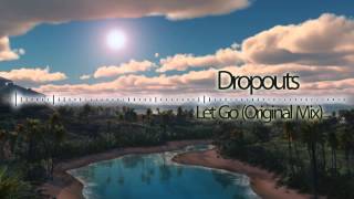 Dropouts  Let Go Original Mix [upl. by Tihw]