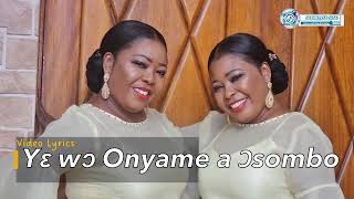 Ye wo nyame osombo Lyrics by Tagoe Sisters [upl. by Martelli]