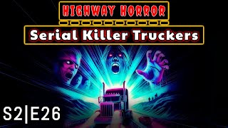 Highway Horror Serial Killer Truckers [upl. by Neeli545]