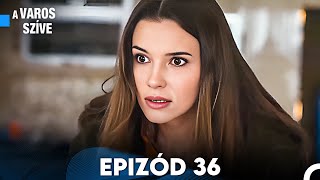 A Város Szíve Epızód 36 FULL HD [upl. by Eliseo]