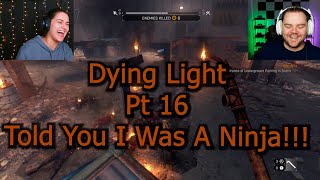 Dying Light  Pt 16  Told You I Was A Ninja [upl. by Seidel]