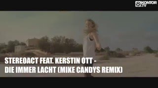 Stereoact feat Kerstin Ott  Die immer lacht Mike Candys Remix [upl. by Verada898]