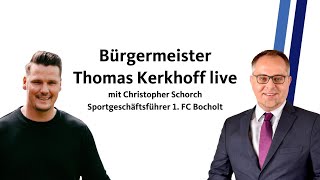 Bürgermeister Thomas Kerkhoff live 22 mit Christopher Schorch [upl. by Ybreh230]