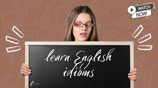 Expand Your Vocabulary Idioms Phrases in English l Improve your English [upl. by Cesar120]