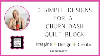 2 Simply Beautiful Designs for a Churn Dash Block [upl. by Nickola]