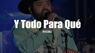 Intocable  Y Todo Para Qué LETRA [upl. by Onivag]