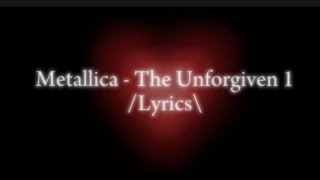 Metallica  The Unforgiven 1 Lyrics\ [upl. by Ariamo]