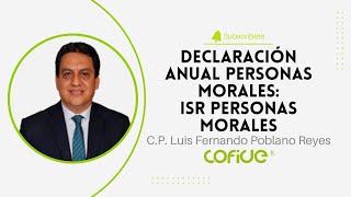 Declaración Anual de Personas Morales ISR Personas Morales [upl. by Flemings888]