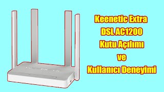 Keenetic Extra DSL AC1200 Kutu açılımı ve kurulumu ile kullanıcı deneyimi [upl. by Alexina]