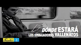 Donde Estarás  Los Embajadores Vallenatos  Discos Fuentes [upl. by Bury]