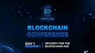 EPSILON 2022 DAY 1  BLOCKCHAIN CONFERENCESECURITY FOR THE BLOCKCHAIN AGE [upl. by Jacquelyn]