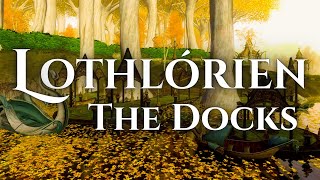 LOTRO  The Docks of Lothlórien  The Golden Wood [upl. by Ney630]