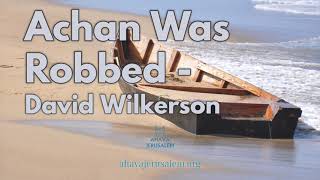 David Wilkerson  Achan Was Robbed  Full Sermon [upl. by Ggerc]