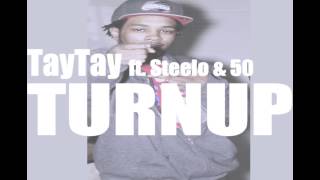 TayTay TurnUp ft Steelo amp 50 [upl. by Kahle]