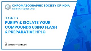 Purify amp Isolate Your Compounds Using Flash amp Preparative HPLC  Dr Sambhav Kumbhani  CSI [upl. by Brebner]