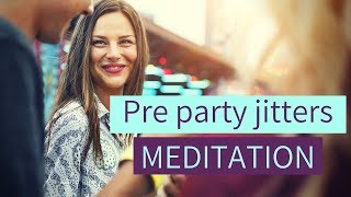 Social anxiety meditation for PRE PARTY ANXIETY [upl. by Alfons908]