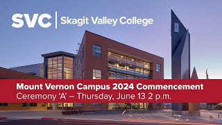 Skagit Valley College 2024 Commencement  Mount Vernon Campus Ceremony A  2 pm [upl. by Emmons289]