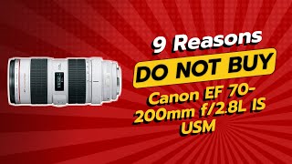 DONT BUY Canon EF 70200mm f28L IS USM BEFORE WATCHING THIS VIDEO 🚫📸 9 Reasons [upl. by Varien]