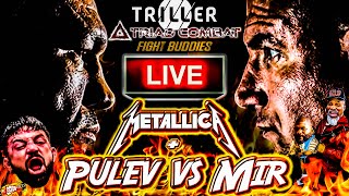 ğŸ”´Triller TRIAD COMBAT KUBRAT PULEV vs FRANK MIR FREE FIGHT REACTION  METALLICA LIVE REACTION [upl. by Eelarol]