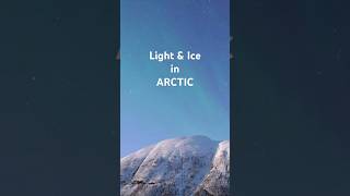 A Day in Arctic with Light amp Ice [upl. by Denae]