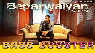 New Version Beparwaiyan Refix  Jaz Dhami BassBoosted [upl. by Neral188]